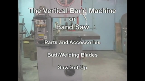 Thumbnail for MW Basic Machine Technology - Vertical Band Saw Parts and Operation  TJ 1233 .B37 V47 2010