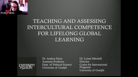 Thumbnail for Teaching and Assessing Intercultural Competence for Lifelong Global Learning Dr. Andrea ParasDepartment of Political ScienceUniversity of Guelph Tuesday, November 21 2017