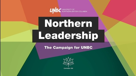 Thumbnail for Northern Leadership - The Campaign for UNBC