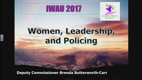 Thumbnail for Women, Leadership and Policing. Brenda Butterworth-Carr (Deputy Commissioner and Commanding Officer of &quot;E&quot; Division, Royal Canadian Mounted Police) - IWUA Talk - November 20 2017