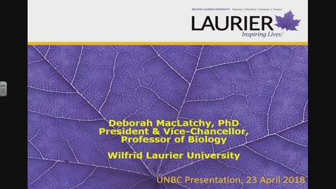 Thumbnail for In Leadership as in Science, There Are No Shortcuts, Dr. Deborah MacLatchy, UNBC President's Speaker Series April 23 2018