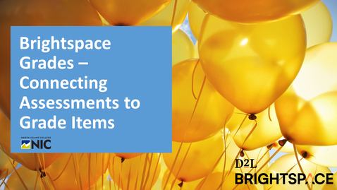 Thumbnail for Brightspace Grades - Connecting Assmts Quizzes Discussions to Grade Items