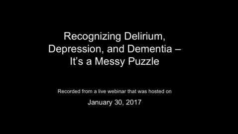 Thumbnail for Recognizing Delirium, Depression, and Dementia - It's a messy puzzle