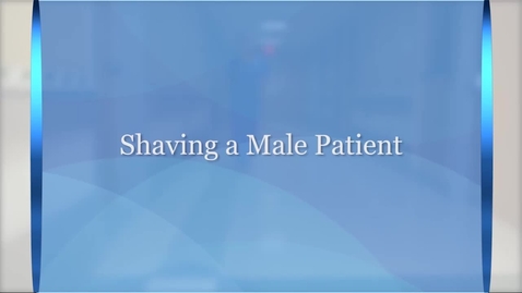 Thumbnail for Personal hygiene and grooming: Shaving a male patient