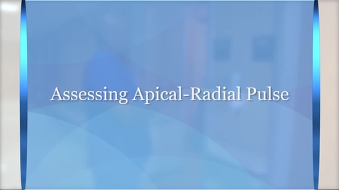 Thumbnail for Vital signs: Assessing the apical-radial pulse