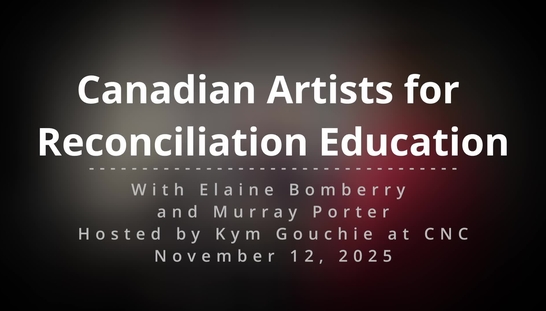 Canadian Artists for Reconciliation Education at CNC