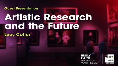 Thumbnail for Lucy Cotter, Artistic Research and the Future