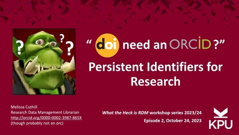 Thumbnail for WTHRDM series #2: &quot;DOI Need An ORCID?&quot; Persistent Identifiers for Research (2023-10-24 webinar)