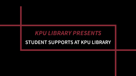Thumbnail for Student Supports at KPU Library