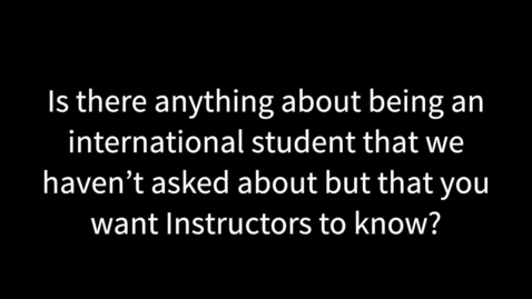 Thumbnail for What Instructors Should Know: Unspoken Experiences of International Students