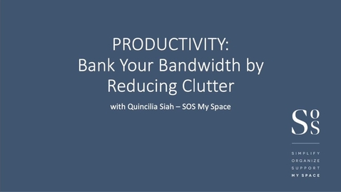 Thumbnail for Entertainment: SOS My Space - Productivity: Bank Your Bandwidth by Reducing Clutter