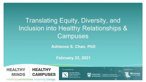 Thumbnail for HM|HC Day 1: Keynote - Translating Equity, Diversity and Inclusion into Healthy Relationships and Campuses by Dr. Adrienne Chan (February 22, 2021)