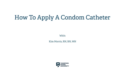 Thumbnail for How To Apply A Condom Catheter
