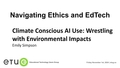 Entry thumbnail. Go to 3. Emily Simpson | Climate Conscious AI Use: Wrestling with Environmental Impacts (ETUG Fall 2024 Workshop) with duration: 46 minutes, 39 seconds