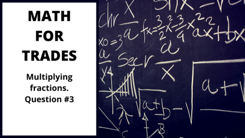 Thumbnail for Multiplying Fractions - Question #3